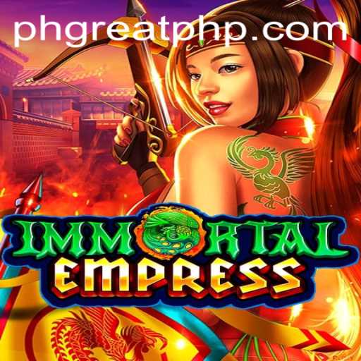 ImmortalEmpress: Discover the Mystical World of PHGREAT